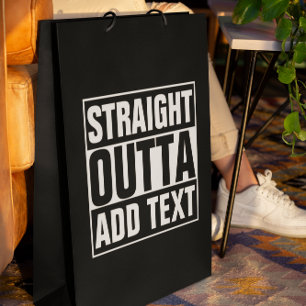 STRAIGHT OUTTA - add your text here/create own Small Gift Bag