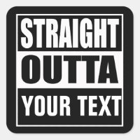 STRAIGHT OUTTA - add your text here/create own