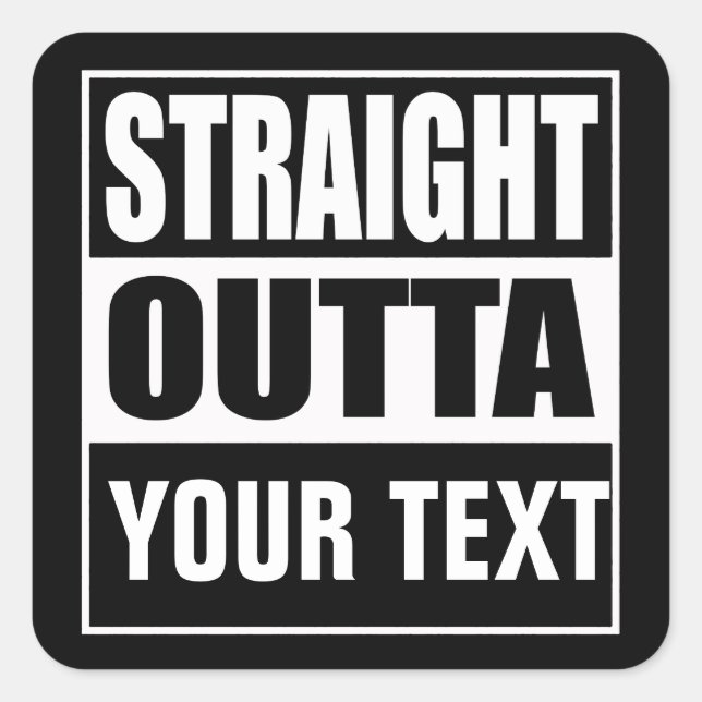 STRAIGHT OUTTA - add your text here/create own Square Sticker (Front)