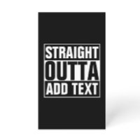 STRAIGHT OUTTA - add your text here/create own