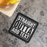 STRAIGHT OUTTA - add your text here/create own Stone Coaster<br><div class="desc">STRAIGHT OUTTA - add your text here/create own</div>