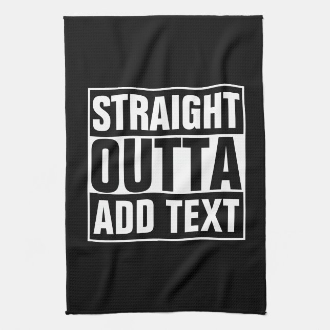 STRAIGHT OUTTA - add your text here/create own Tea Towel (Vertical)