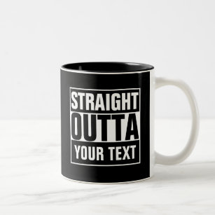 STRAIGHT OUTTA - add your text here/create own Two-Tone Coffee Mug