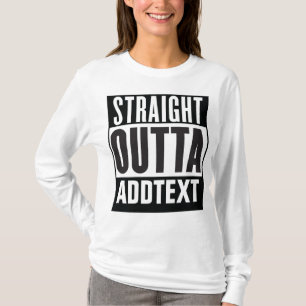 Straight Outta add your text T-Shirt