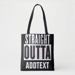 Straight Outta add your text Tote Bag