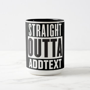 Straight Outta add your text Two-Tone Coffee Mug