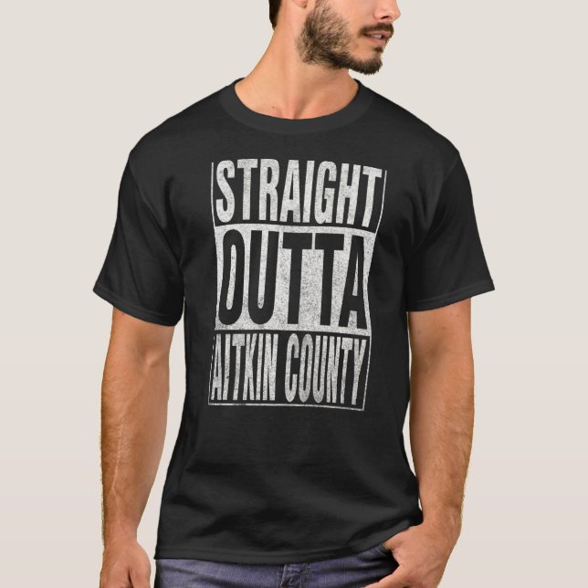 STRAIGHT OUTTA AITKIN COUNTY Cool Home Quote T-Shirt (Front)