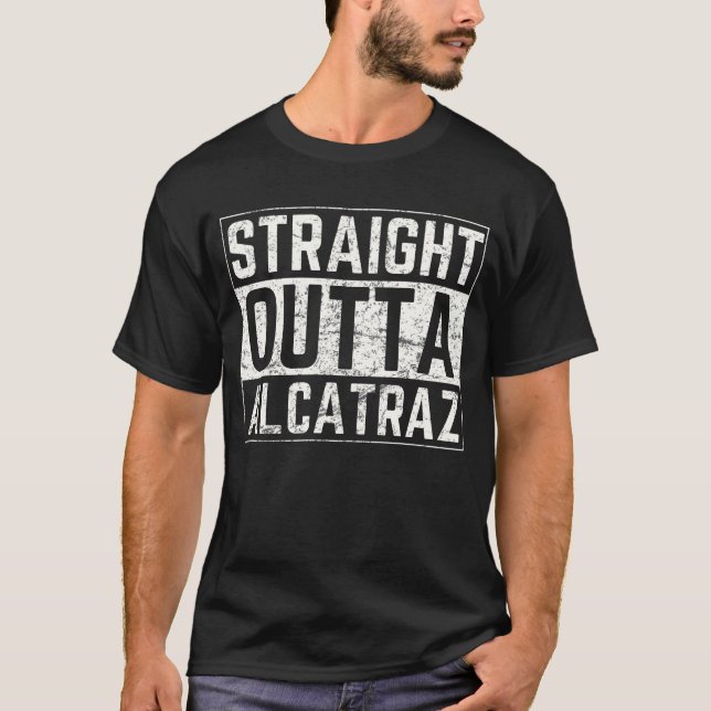Straight Outta Alcatraz T-Shirt (Front)