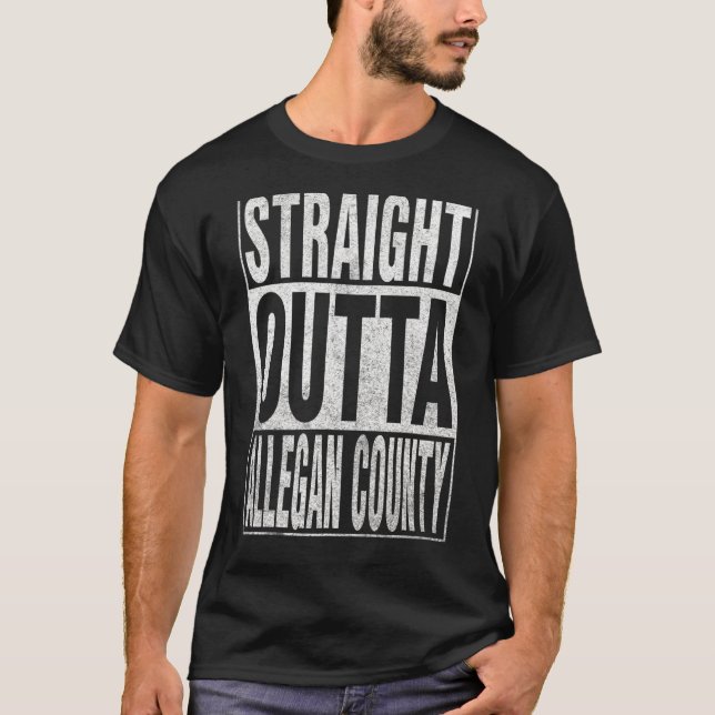 STRAIGHT OUTTA ALLEGAN COUNTY Cool Home Quote T-Shirt (Front)