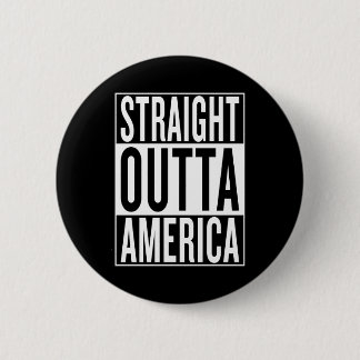 straight outta America 6 Cm Round Badge