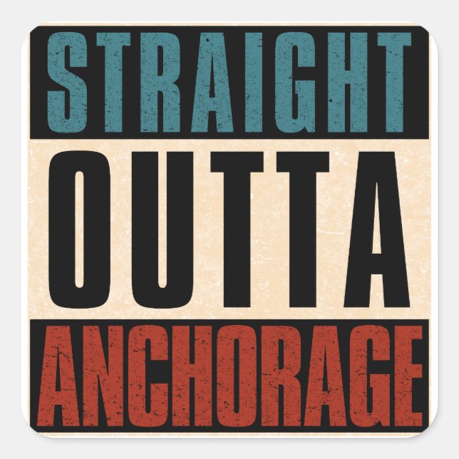 Straight Outta Anchorage Alaska AK Square Sticker (Front)