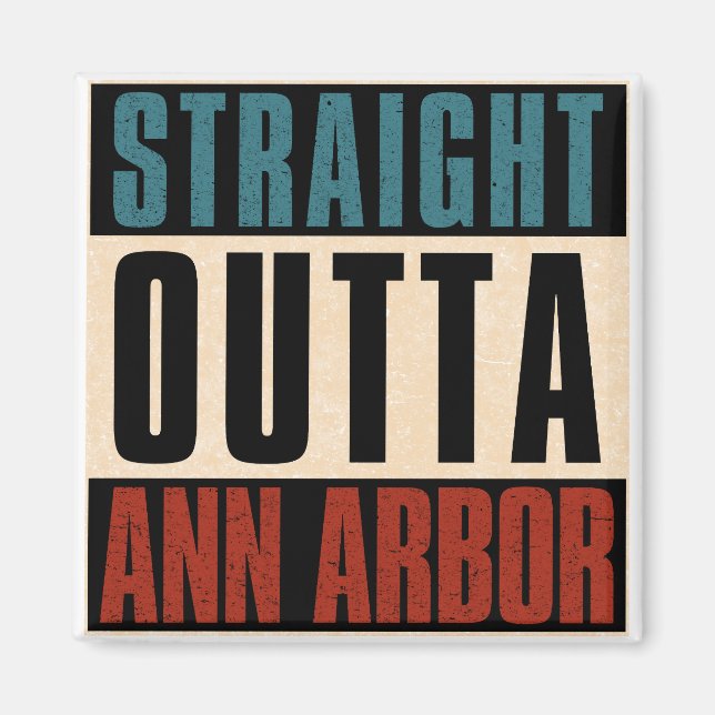 Straight Outta Ann Arbor Michigan MI Magnet (Front)