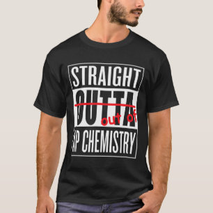 Straight Outta AP Chemistry T Shirt Teacher Studen