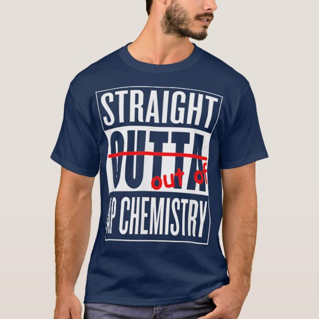 Straight Outta AP Chemistry T  Teacher Student T-Shirt (Front)