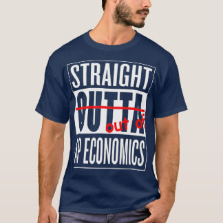 Straight Outta AP Economics Class T  Teacher T-Shirt