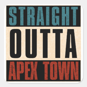Straight Outta Apex North Carolina NC Square Sticker