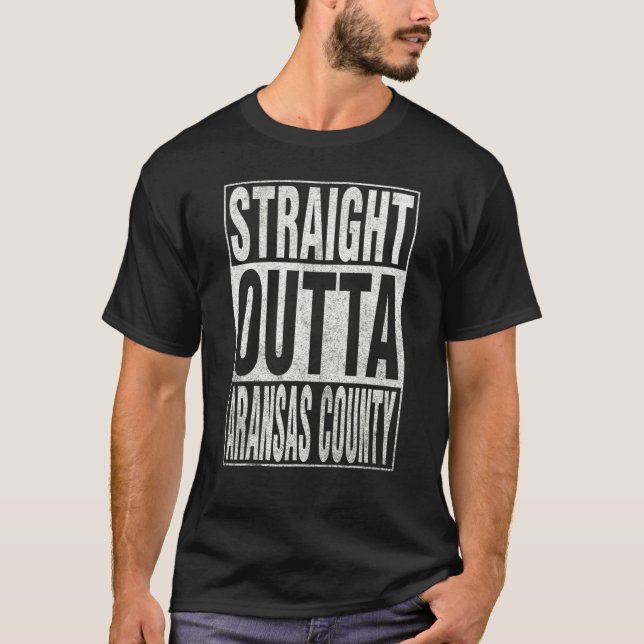 STRAIGHT OUTTA ARANSAS COUNTY Cool Home Quote T-Shirt (Front)