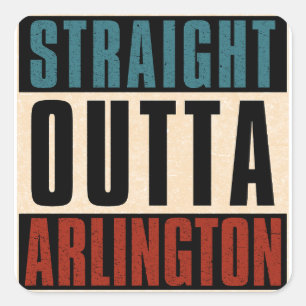 Straight Outta Arlington Texas TX Square Sticker