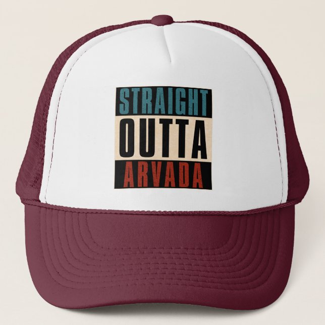 Straight Outta Arvada Colorado CO Trucker Hat (Front)