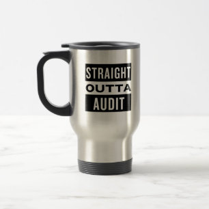 Straight Outta audit Travel Mug