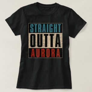 Straight Outta Aurora Colorado CO T-Shirt
