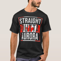Straight Outta Aurora Gift for Canadian From Auror