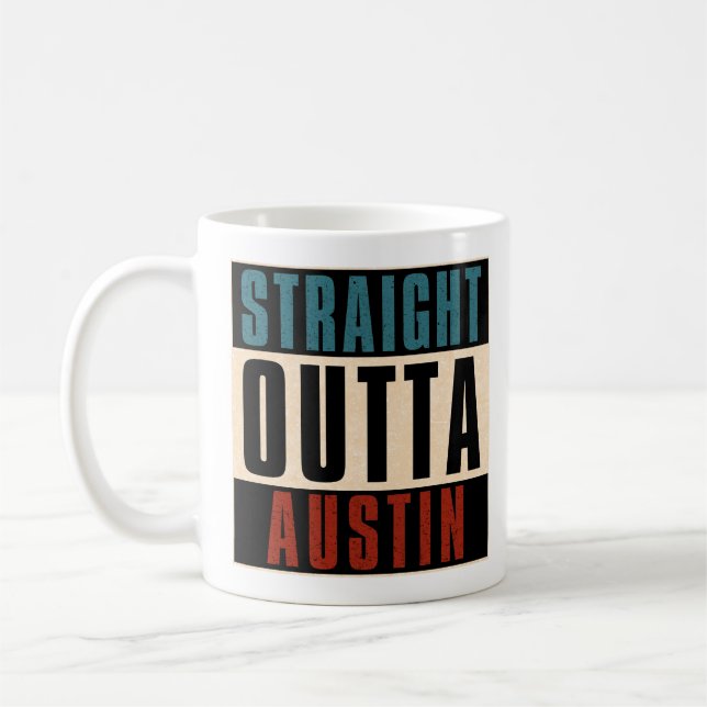 Straight Outta Austin Texas TX USA Coffee Mug (Left)