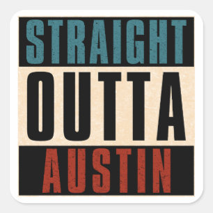 Straight Outta Austin Texas TX USA Square Sticker