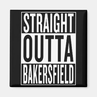 straight outta Bakersfield Magnet
