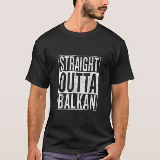 Straight Outta Balkan Great Travel T-Shirt