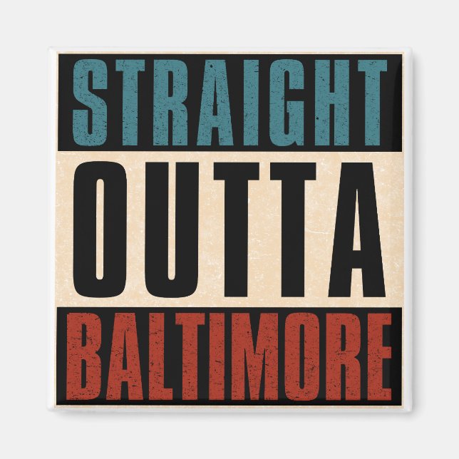 Straight Outta Baltimore Maryland MD Magnet (Front)