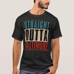 Straight Outta Baltimore Maryland MD T-Shirt