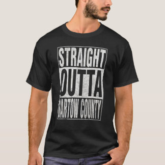 STRAIGHT OUTTA BARTOW COUNTY Cool Home Quote T-Shirt