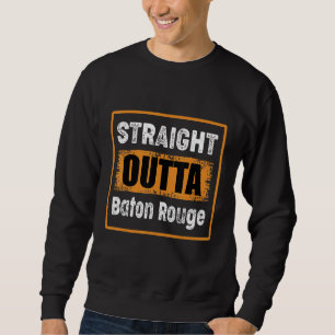 Straight Outta Baton Rouge Louisiana Usa Retro Hum Sweatshirt