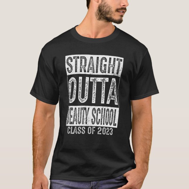 Straight Outta Beauty School  Class 2023 Graduatio T-Shirt (Front)