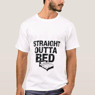 Straight Outta Bed Funny Sleepy Morning Person T-S T-Shirt