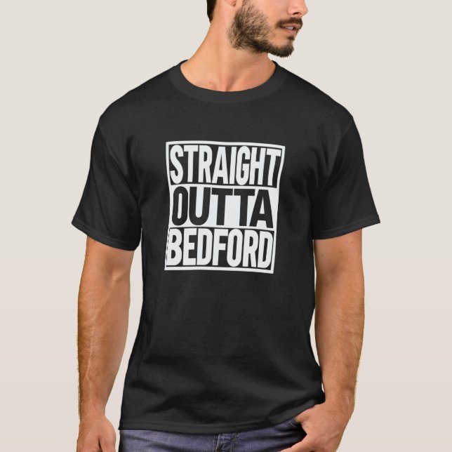 Straight Outta Bedford T-Shirt (Front)