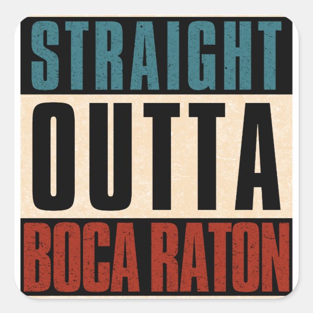 Straight Outta Boca Raton Florida FL Square Sticker (Front)