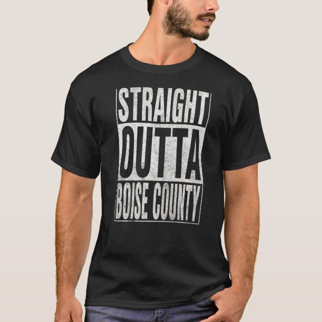 STRAIGHT OUTTA BOISE COUNTY Cool Home Quote   T-Shirt (Front)