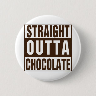 Straight Outta Brown Chocolate 6 Cm Round Badge