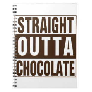Straight Outta Brown Chocolate Notebook