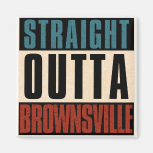 Straight Outta Brownsville Texas TX Magnet