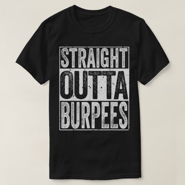 Straight Outta Burpees  Funny Men Women Fitness Gi T-Shirt (Design Front)
