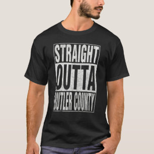 STRAIGHT OUTTA BUTLER COUNTY Cool Home Quote T-Shirt