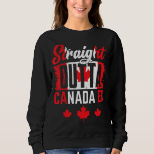 Straight Outta Canada Eh Maple Leaf Canadian Flag Sweatshirt