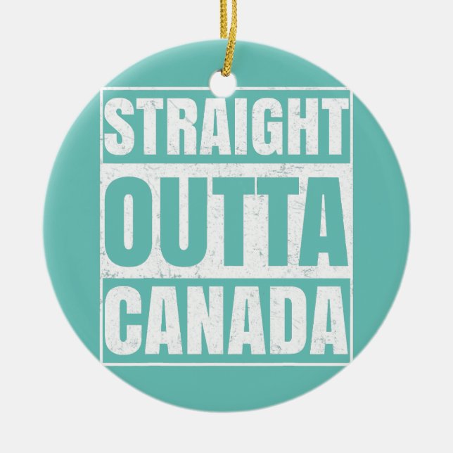 Straight Outta Canada Funny Canadian Men Women Ceramic Tree Decoration (Front)