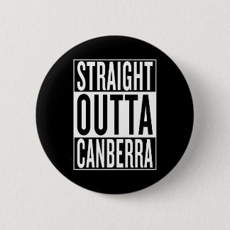 straight outta Canberra 6 Cm Round Badge