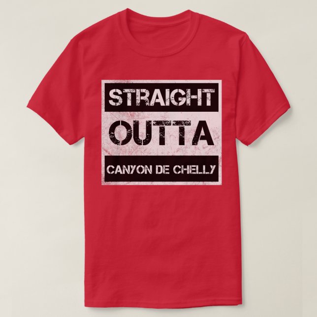 Straight Outta Canyon de Chelly National Monument  T-Shirt (Design Front)