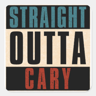 Straight Outta Cary North Carolina NC Square Sticker