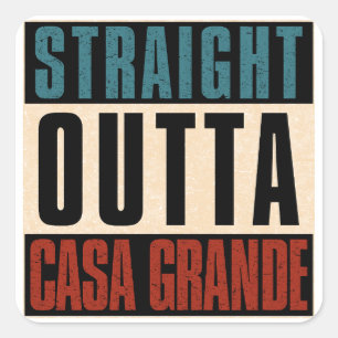 Straight Outta Casa Grande Arizona AZ Square Sticker